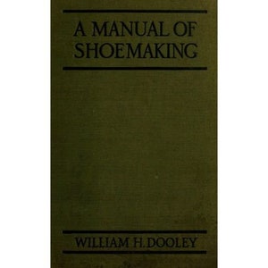 A Manual of Shoemaking and Leather and Rubber Products - Vintage 1912 book - Instant download - PDF file