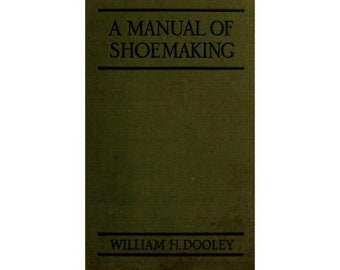 A Manual of Shoemaking and Leather and Rubber Products - Vintage 1912 book - Instant download - PDF file