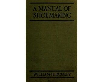 A Manual of Shoemaking and Leather and Rubber Products - Vintage 1912 book - Instant download - PDF file