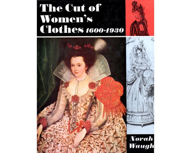 May include: A book cover with the title "The Cut of Women's Clothes 1600-1930" by Norah Waugh. The cover features a woman in a historical dress with a large ruff and a red bow. The book cover is red and black with a white background.