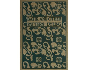Batik i inne wzory barwienia - Stare wzory batikowe - Zasady barwienia tkanin Mieszanie kolorów - 1920 Antyczna książka - Natychmiastowe pobranie - Plik PDF