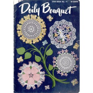 May include: A vintage book cover for "Doily Bouquet" Star Book No. 71, featuring a blue background with a floral design of crocheted doilies and butterflies. The book cover is titled "Doily Bouquet" and has the text "Star Book No. 71" and "10 Cents" printed on it.