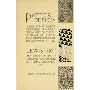 May include: A book cover with the title "Pattern Design: A Book for Students Treating in a Practical Way of the Anatomy, Planning & Evolution of Repeated Ornament by Lewis F. Day, Author of Nature in Ornament. Alphabets, Lettering & Ornament." The cover features a black and white geometric pattern and a black and white illustration of a coat of arms.