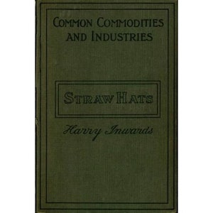 Straw Hats: Their History And Manufacture - Straw plait and plaiting - hand and machine sewing -1922 Antique book - Instant Download - PDF