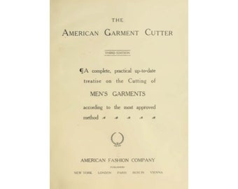 The American Garment Cutter - Complete practical treatise on the Cutting of Mens Garments - Vintage book - Patterns - Instant Download - PDF