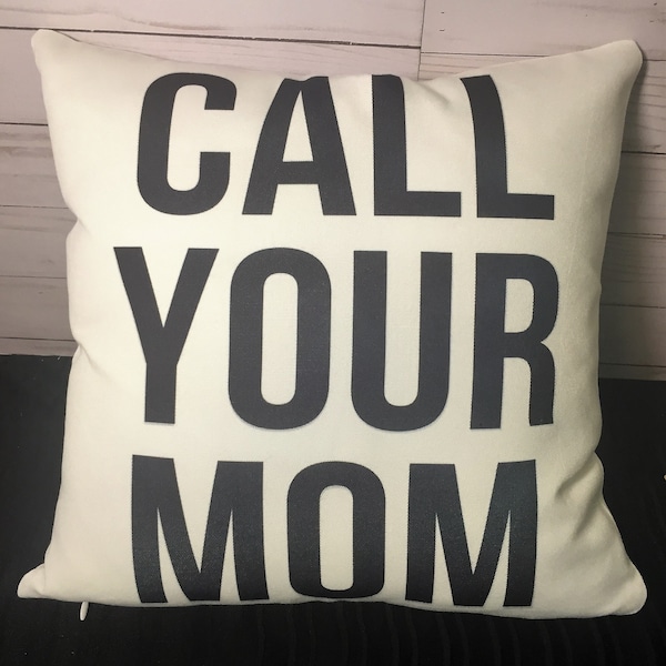 Call Your Mom- College Dorm Throw Pillow- Custom Burlap or Canvas Pillow