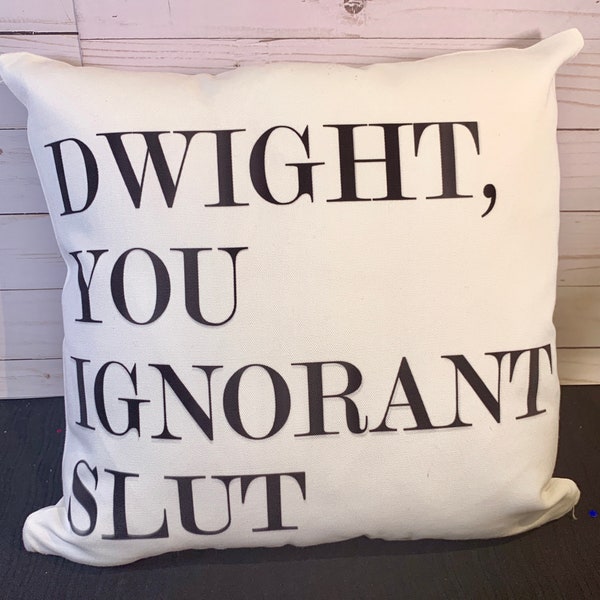 Dwight, You Ignorant Slut- The Office Throw Pillow- Custom Burlap or Canvas Pillow