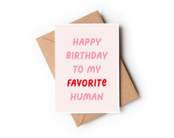 Happy Birthday To My Favorite Human Card | Birthday Card, Bestie Birthday Card, Celebration Card, Birthday Gift, Unique Card | Greeting Card