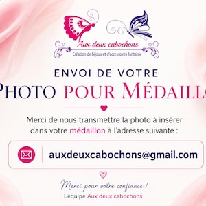 May include: A pink and white graphic with the text "ENVOI DE VOTRE PHOTO POUR M&Eacute;DAILLON" and the email address auxdeuxcabochons@gmail.com. The image includes butterfly illustrations and the phrase "Merci pour votre confiance!"