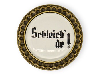 Brosche ''Schleich de!'' | Trachten Anstecker | Bronze farbiger Pin personalisiert