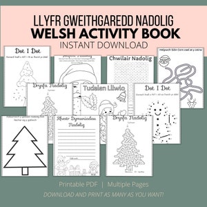 May include: A black and white printable Welsh activity book for kids featuring Christmas-themed activities like dot-to-dot, mazes, coloring pages, and a word search. The book includes the Welsh words "Drysfa Nadolig" (Christmas Door), "Tudalen Lliwio" (Coloring Page), "Chwilair Nadolig" (Christmas Word Search), "Rhestr Dymuniadau Nadolig" (Christmas Wish List), and "Dot I Dot".