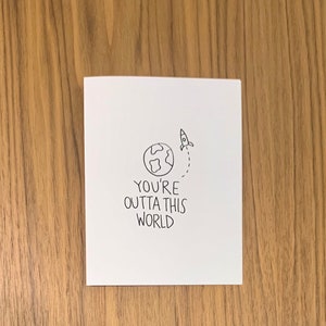 You&#39;re Outta This World Card