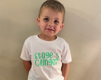 Stage 5 Clinger Shirt; Toddler T Shirt; Stage 5 Clinger; Funny Kids Shirt; Funny Toddler Shirt