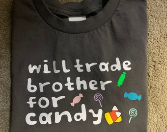 Will Trade Brother For Candy Shirt; Toddler Halloween Shirt; Kid Halloween Shirt; Funny Halloween Shirt