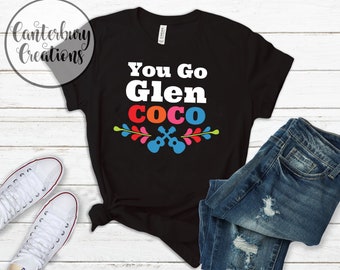 You Go Glen Coco Shirt | Disney matching disney shirts disney world disneyland mean girls inspired you go glen coco disneys coco glen coco