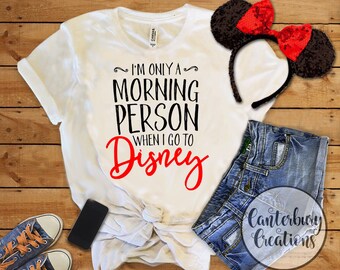 I'm only a Morning Person at Disney Shirt | Disney shirts disney world disneyland only a morning person when I go to Disney Disney bound