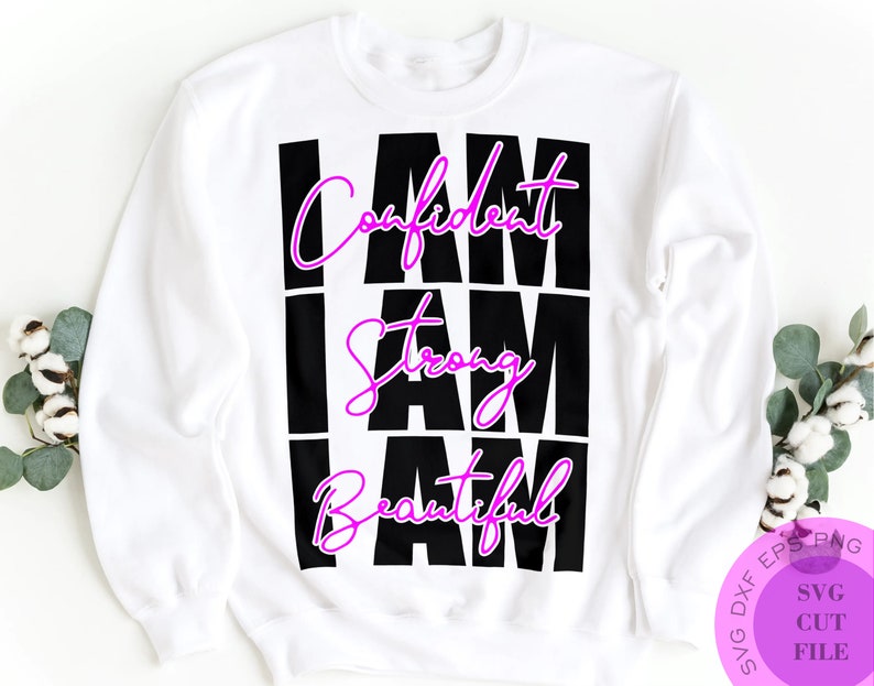 I Am Confident Svg I Am Strong Svg I Am Beautiful Svg Inspirational Svg Confidence Svg Boss Mom Svg Strong Woman Svg Positivity Svg Cricut