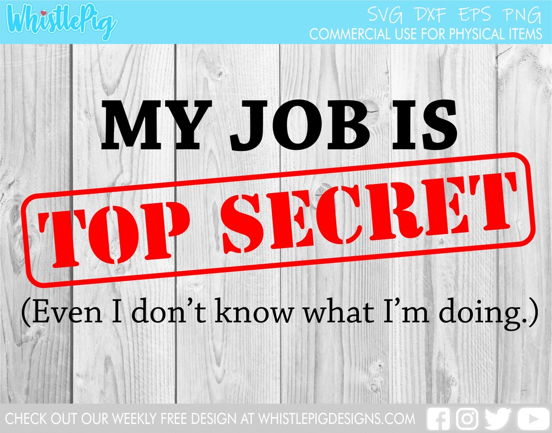 TOP SECRET JOB Svg Even I Don't Know What I'm Doing Etsy
