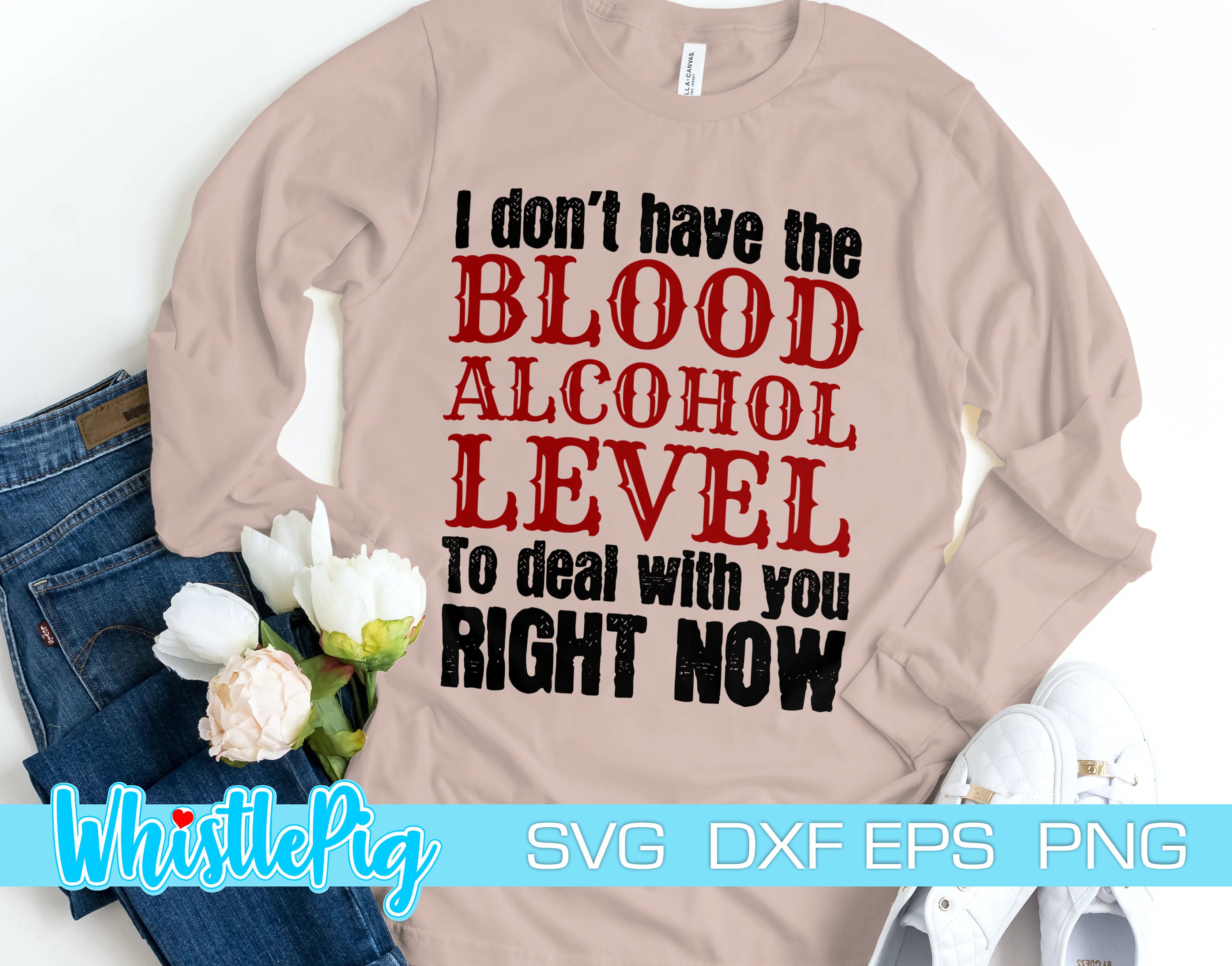 I Don T Have The Blood Alcohol Level To Deal With You Etsy