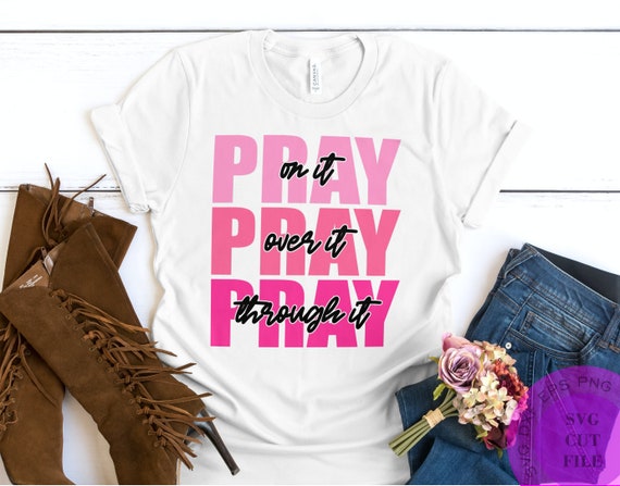 Pray On It Svg Pray Over It Svg Pray Through It Svg Pray On It | Etsy