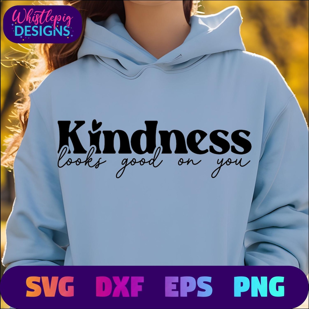 Kindness Looks Good on You SVG Kindness SVG Cute Kindness Quotes SVG - Etsy