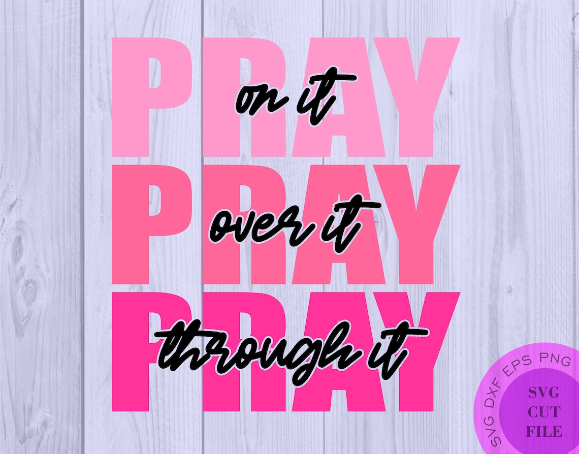 Pray on It Svg Pray Over It Svg Pray Through It Svg Pray on It - Etsy