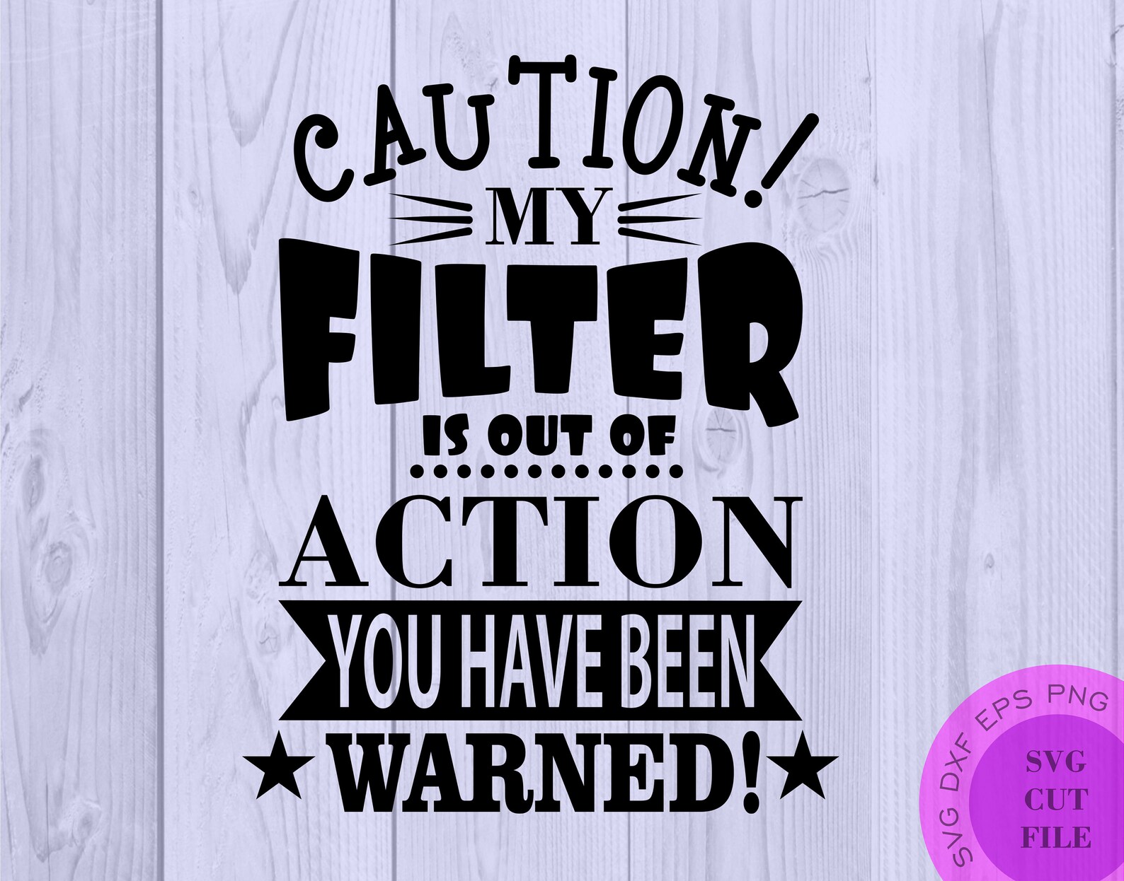 Funny Svg No Filter Svg I Have No Filter Svg Caution I Have No Etsy