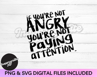If you're not angry you're not paying attention svg. Feminist SVG. Cut file. Feminist AF. Girl Power. Svg. Png.