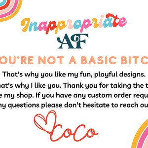 May include: A white background with the text "Inappropriate AF YOU'RE NOT A BASIC BITCH." The text is in various colours and fonts, with a rainbow design in the upper left and lower right corners. The word "Coco" is written in red.
