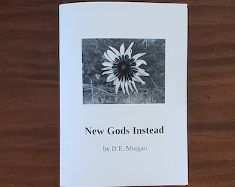 New Gods Instead by D.E. Morgan (24 page quarter-size poetry chapbook/zine)