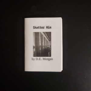 Shatter Him (Poetry chapbook, zine, quarter-sized)