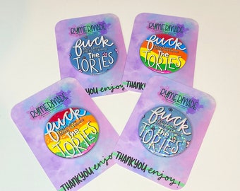 F*ck the Tories! - Political Badges - 44mm badge - Sparkle or No Sparkle - Rainbow - Floral - Tory - Labour - UK Politics