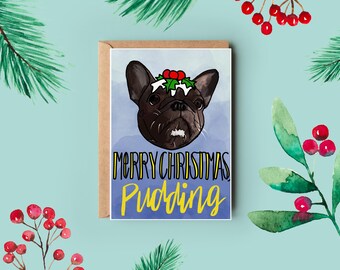 Merry Christmas, Pudding - French Bulldog Christmas Pudding - Frenchie Christmas Card