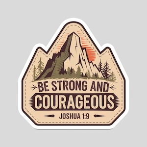 May include: A sticker with a mountain scene and the text "BE STRONG AND COURAGEOUS" in a vintage style. The design includes a mountain range, trees, and a rising sun, with the Bible verse Joshua 1:9.