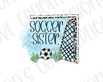 May include: A blue and white watercolor background with a soccer ball and a soccer goal. The text "soccer sister" is written in black cursive.