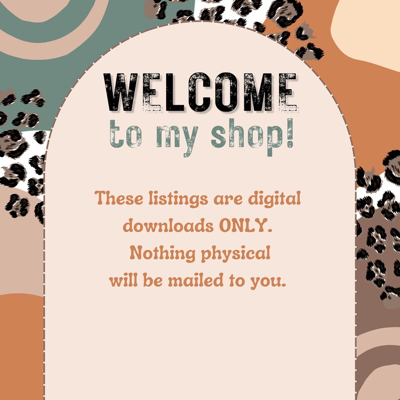 May include: A digital download shop announcement with a welcome message and a reminder that the listings are digital downloads only. The background features a brown, green, and white abstract pattern with leopard print accents.