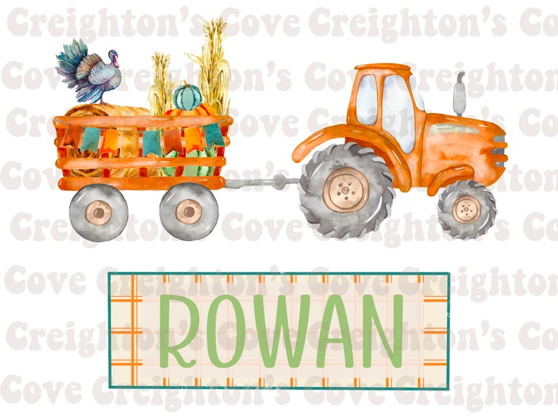 May include: A watercolor illustration of a tractor pulling a wagon filled with pumpkins, hay bales, and a turkey. The wagon is decorated with fall-themed flags. The tractor is orange and the wagon is brown. The text "ROWAN" is written on a plaid banner below the tractor and wagon.