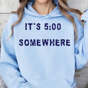 5:00 Somewhere Hoodie Travel Sweatshirt For Women Gift For Men