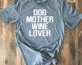 Dog Mother Wine Lover shirt - dog mom shirt- dog tee, doodle mom