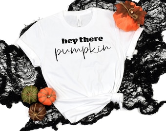 Hey there pumpkin tshirt, cute pumpkin shirt, hey there pumpkin, fall