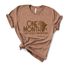 One month can’t hold our history | Black Pride | Black History T-Shirt | African American Activist Shirt | Black Lives Tee | Gift ideas