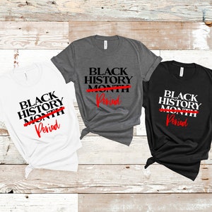 Black history Period&#39;t | Black Pride | Black History T-Shirt | African American Activist Shirt | Black Lives Tee | Black owned