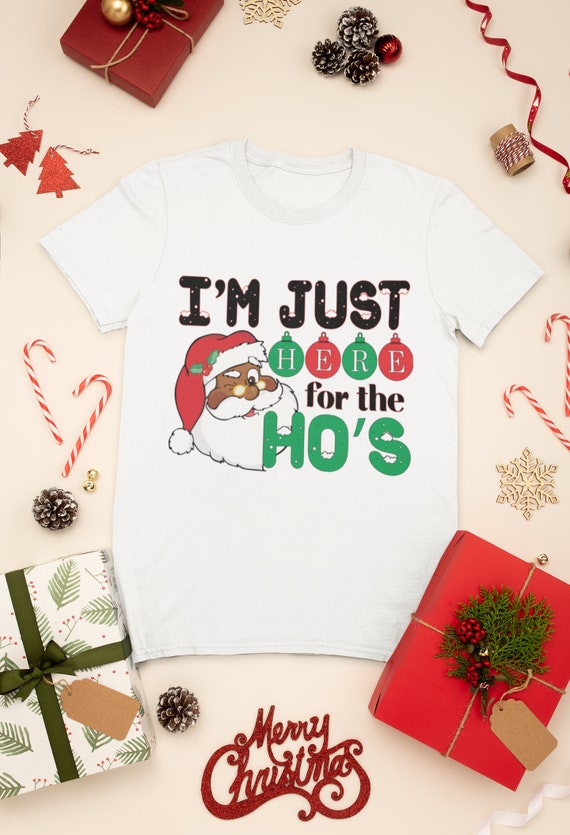 Funny, Retro, Christmas, Santa I'm Only Here For The Ho's T-Shirt Funny, Retro, Christmas, Santa I'm Only Here For The Ho's T-Shirt