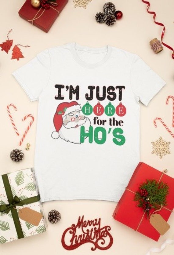 Funny, Retro, Christmas, Santa I'm Only Here For The Ho's T-Shirt Funny, Retro, Christmas, Santa I'm Only Here For The Ho's T-Shirt