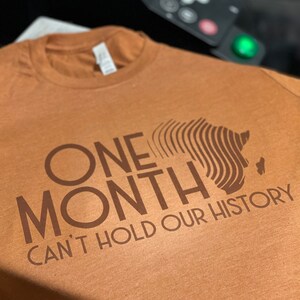 One month can’t hold our history | Black Pride | Black History T-Shirt | African American Activist Shirt | Black Lives Tee | Gift ideas