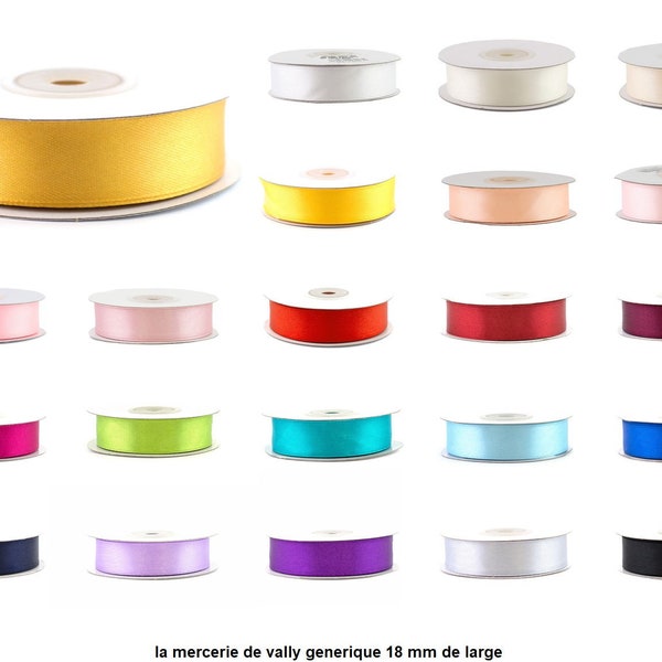 ruban satin simple face 18 mm de large,25 metres de long, plusieurs couleurs au choix