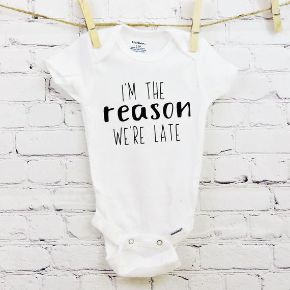 Baby Onesie Unisex Baby Onesies I’m the reason we’re late baby onesie