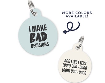 I Make Bad Decisions - Funny Quote Pet Name Tag