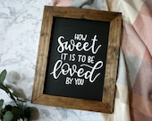 How Sweet it is to be Loved By You Sign Chalkboard Sweet Table Wedding Signage Kitchen Handlettered