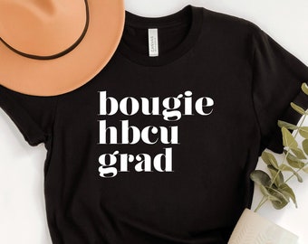 HBCU Grad T-Shirt, Bougie HBCU Girl, HBCU Shirt, HBCu Apparel, Gift for HBCu Grad, Black College University Shirt, Support HBCUs Tshirt Tees